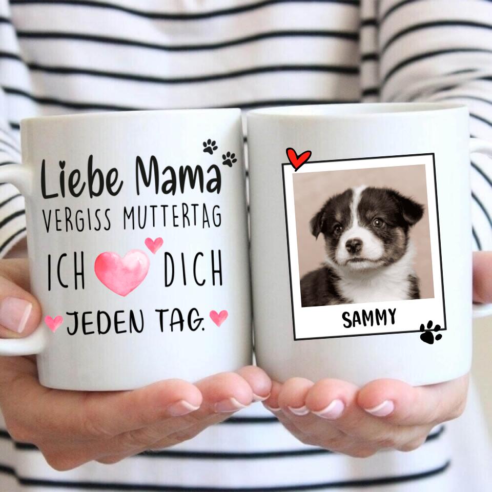 Vergiss Muttertag - Tasse mit Foto